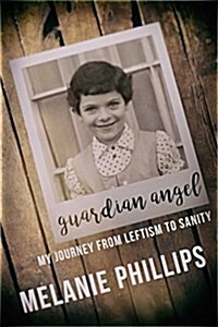 Guardian Angel: My Journey from Leftism to Sanity (Paperback)