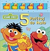 Sesame Street: 5 Patitos de Hule = Sesame Street: 5 Little Rubber Duckies (Board Books)