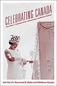 Celebrating Canada: Commemorations, Anniversaries, and National Symbols (Hardcover)