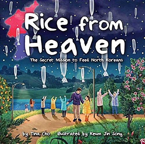 Rice from Heaven: The Secret Mission to Feed North Koreans (Hardcover)