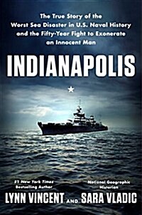 [중고] Indianapolis: The True Story of the Worst Sea Disaster in U.S. Naval History and the Fifty-Year Fight to Exonerate an Innocent Man (Hardcover)