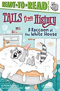 [중고] A Raccoon at the White House: Ready-To-Read Level 2 (Paperback)