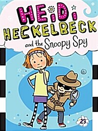 하이디 헤클백 #23 : Heidi Heckelbeck and the Snoopy Spy (Paperback)