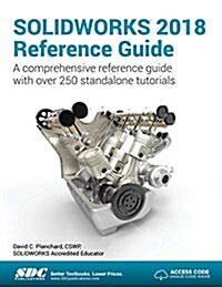 Solidworks 2018 Reference Guide (Paperback)