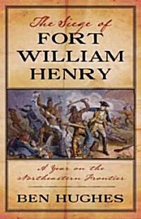 The Siege of Fort William Henry (Hardcover)