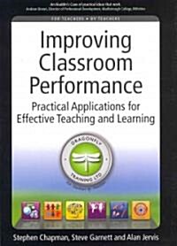 Improving Classroom Performance : Spoon Feed No More, Practical Applications for Effective Teaching and Learning (Paperback)