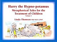 Harry the Hypno-potamus : Metaphorical Tales for the Treatment of Children (Paperback)