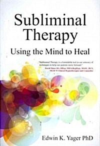 Subliminal Therapy : Using the Mind to Heal (Paperback)