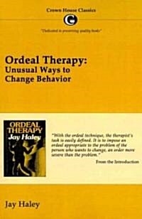 Ordeal Therapy: Unusual Ways to Change Behavior (Paperback)