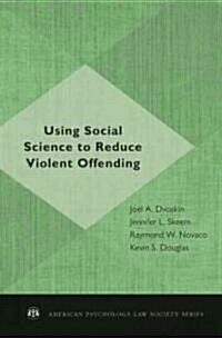 Using Social Science to Reduce Violent Offending (Hardcover, 1st)