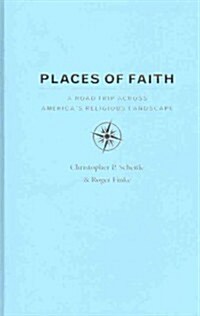 Places of Faith: A Road Trip Across Americas Religious Landscape (Hardcover)