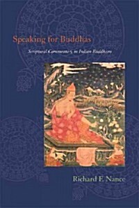 Speaking for Buddhas: Scriptural Commentary in Indian Buddhism (Hardcover)