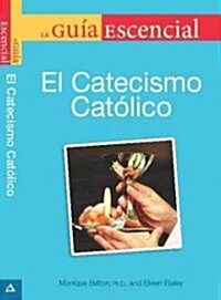 La Guia Esencial del Catecismo de la Igelia Catolica = The Essential Guide to the Catholic Catechism (Paperback)