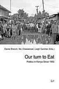 Our Turn to Eat: Politics in Kenya Since 1950 Volume 34 (Paperback)