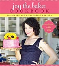 Joy the Baker Cookbook: 100 Simple and Comforting Recipes (Paperback)