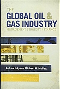 The Global Oil & Gas Industry: Management, Strategy and Finance (Hardcover)