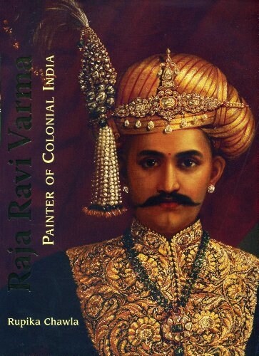Raja Ravi Varma: Painter of Colonial India (Hardcover)