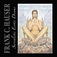 Surrealistic Erotic Dreams: Frank C. Hauser (Hardcover)