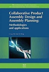 Collaborative Product Assembly Design and Assembly Planning : Methodologies and Applications (Hardcover)