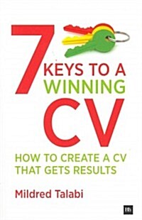 7 Keys to a Winning CV : How to Create a CV That Gets Results (Paperback)