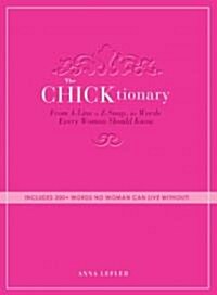The Chicktionary: From A-Line to Z-Snap, the Words Every Woman Should Know (Paperback)