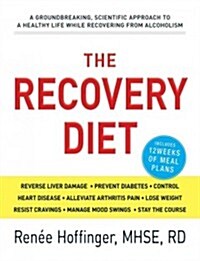 The Recovery Diet: A Groundbreaking, Scientific Approach to a Healthy Life While Recovering from Alcoholism (Paperback)