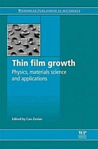 Thin Film Growth : Physics, Materials Science and Applications (Hardcover)