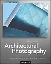 Architectural Photography: Composition, Capture, and Digital Image Processing (Paperback, 2)