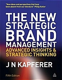 The New Strategic Brand Management : Advanced Insights and Strategic Thinking (Paperback, 5 Revised edition)