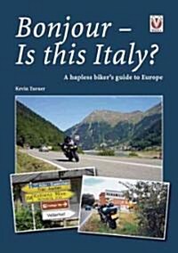 Bonjour! is This Italy? : A Hapless Bikers Guide to Europe (Paperback)