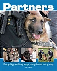 Partners : Everyday Working Dogs Being Heroes Every Day (Hardcover)