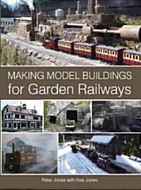 Making Model Buildings for Garden Railways (Hardcover)