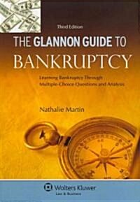Glannon Guide to Bankruptcy: Learning Bankruptcy Through Multiple-Choice Questions and Analysis (Paperback, 3, Revised)