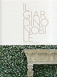 Il Giardino Nobile: Italian Landscape Design (Hardcover)