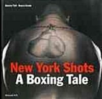 New York Shots: A Boxing Tale (Hardcover)
