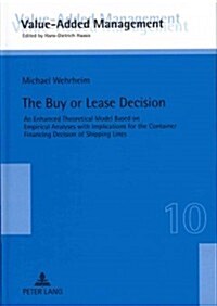 The Buy or Lease Decision: An Enhanced Theoretical Model Based on Empirical Analyses with Implications for the Container Financing Decision of Sh (Hardcover)
