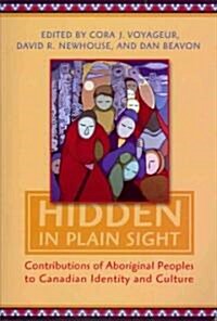 Hidden in Plain Sight: Contributions of Aboriginal Peoples to Canadian Identity and Culture, Volume 2 (Paperback)