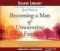 Becoming a Man of Unwavering Faith Lib/E (Audio CD)