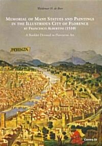Memorial of Many Statues and Paintings in the Illustrous City of Florence by Francesco Albertini (1510)                                                (Paperback)