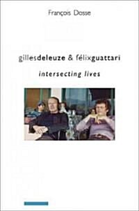 Gilles Deleuze and F?ix Guattari: Intersecting Lives (Paperback)