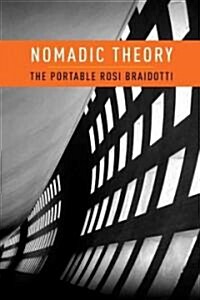 Nomadic Theory: The Portable Rosi Braidotti (Paperback)