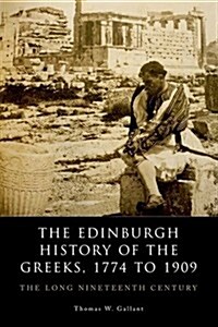 The Edinburgh History of the Greeks, 1768 to 1913 : The Long Nineteenth Century (Hardcover)