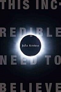 This Incredible Need to Believe (Paperback)