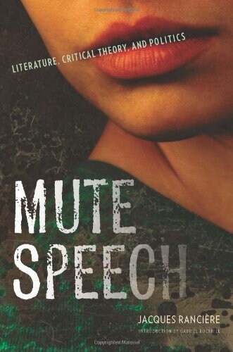 Mute Speech: Literature, Critical Theory, and Politics (Paperback)