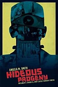 Hideous Progeny: Disability, Eugenics, and Classic Horror Cinema (Paperback)