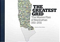 The Greatest Grid: The Master Plan of Manhattan, 1811-2011 (Hardcover)