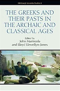 Greek Notions of the Past in the Archaic and Classical Eras : History without Historians (Hardcover)