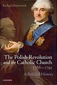 The Polish Revolution and the Catholic Church, 1788-1792 : A Political History (Hardcover)