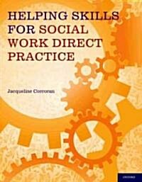 Helping Skills for Social Work Direct Practice (Paperback)