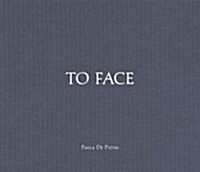 Paola de Pietri: To Face (Hardcover)